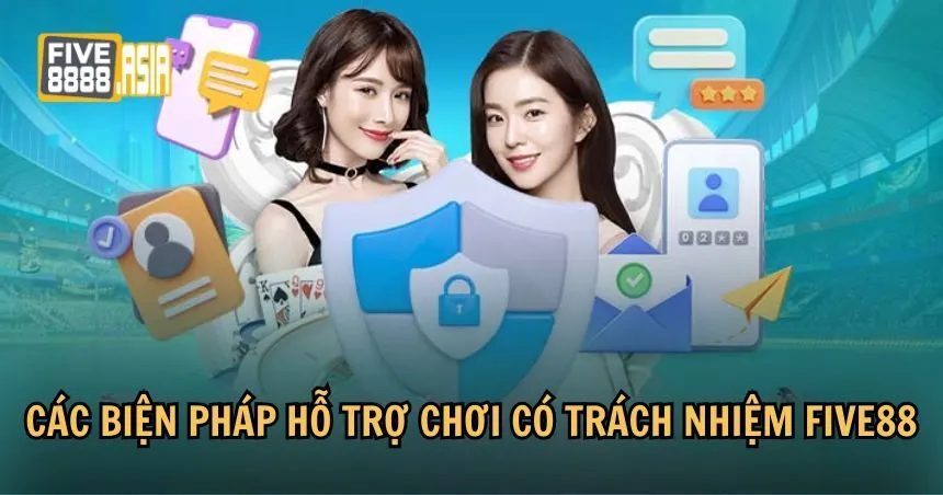 FIVE88 cung cấp nhiều biện pháp hỗ trợ chơi có trách nhiệm