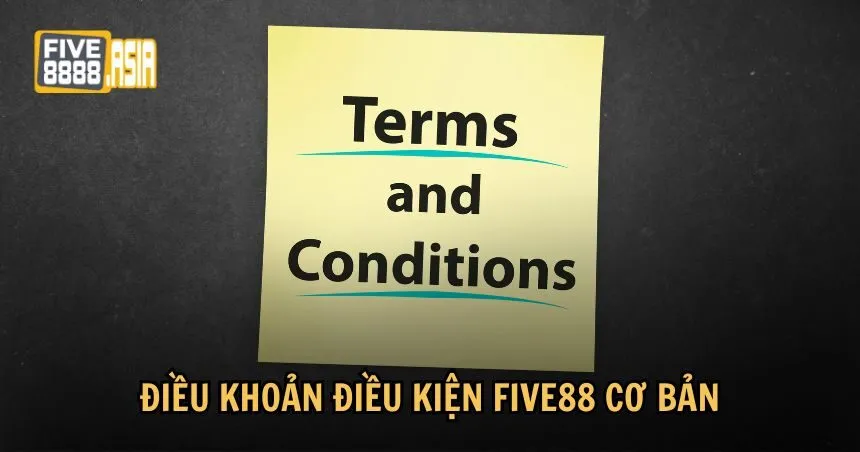 Các điều khoản điều kiện FIVE88 cơ bản