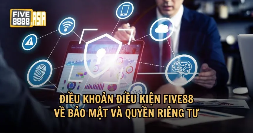 FIVE88 có những điều khoản điều kiện riêng về bảo mật