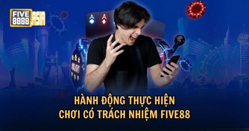 Duy trì nguyên tắc chơi có trách nhiệm FIVE88